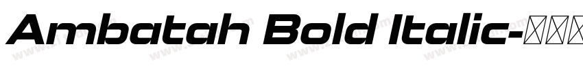 Ambatah Bold Italic字体转换